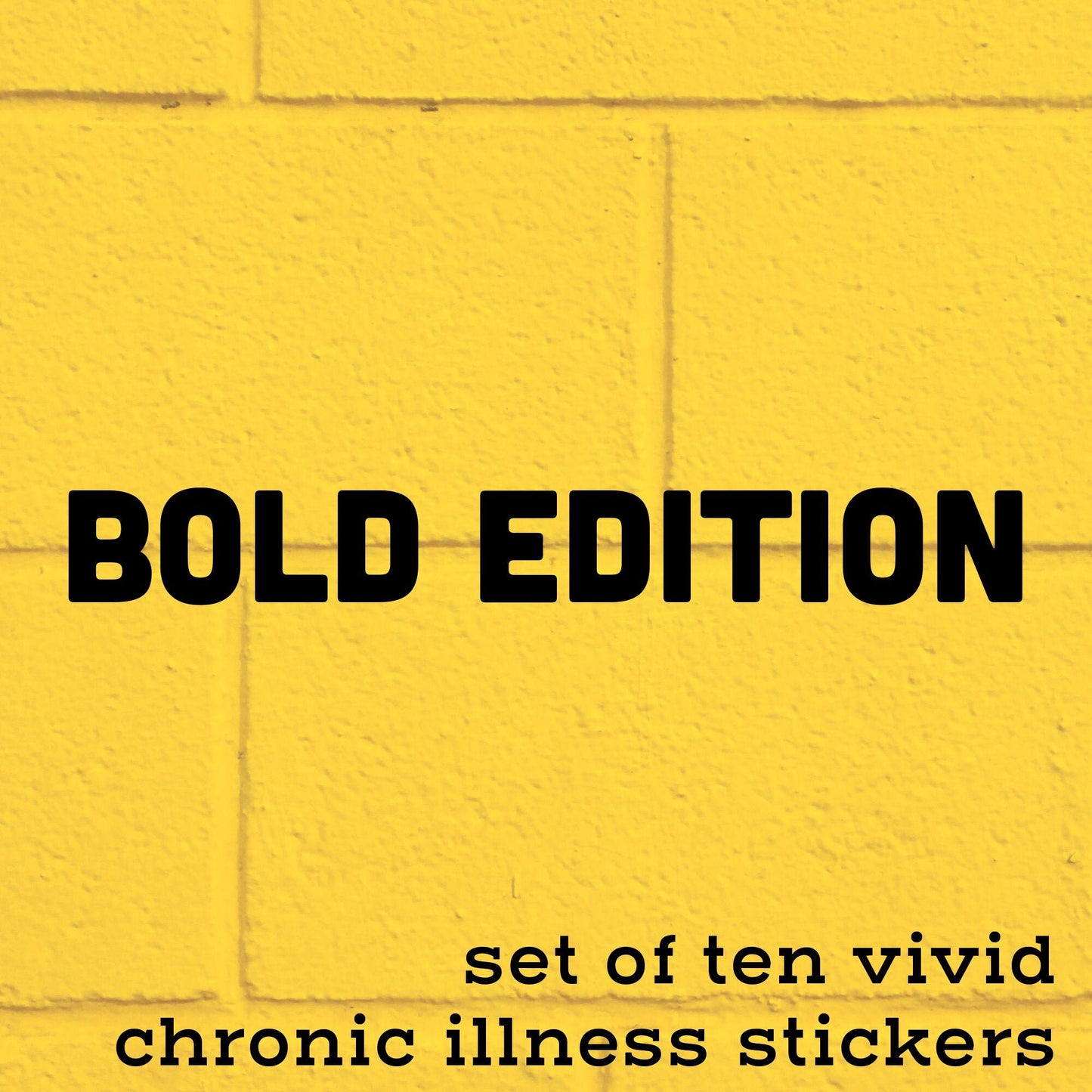 The Bold Edition | Ten Chronic Illness Inspired Vinyl Stickers